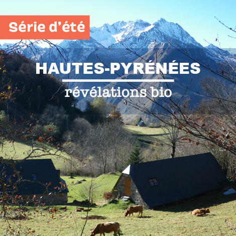 Terroirs & territoires: Hautes-Pyrénées, révélations bio